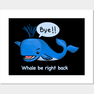 Whale be right back Posters and Art